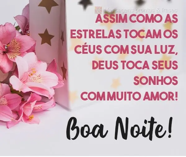 Assim como as estrelas tocam os céus com sua luz, Deus toca seus sonhos com muito amor! 
 Boa Noite!