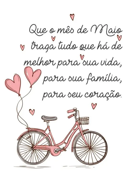 Que o mês de Maio traga tudo que há de melhor para sua vida, para sua família, para seu coração.
