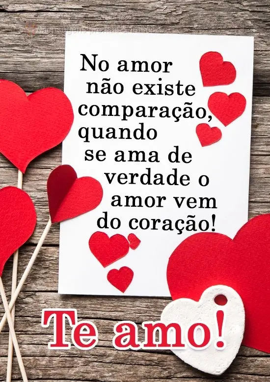 No amor não existe comparação, quando se ama de verdade o amor vem do coração! 
 Te amo!