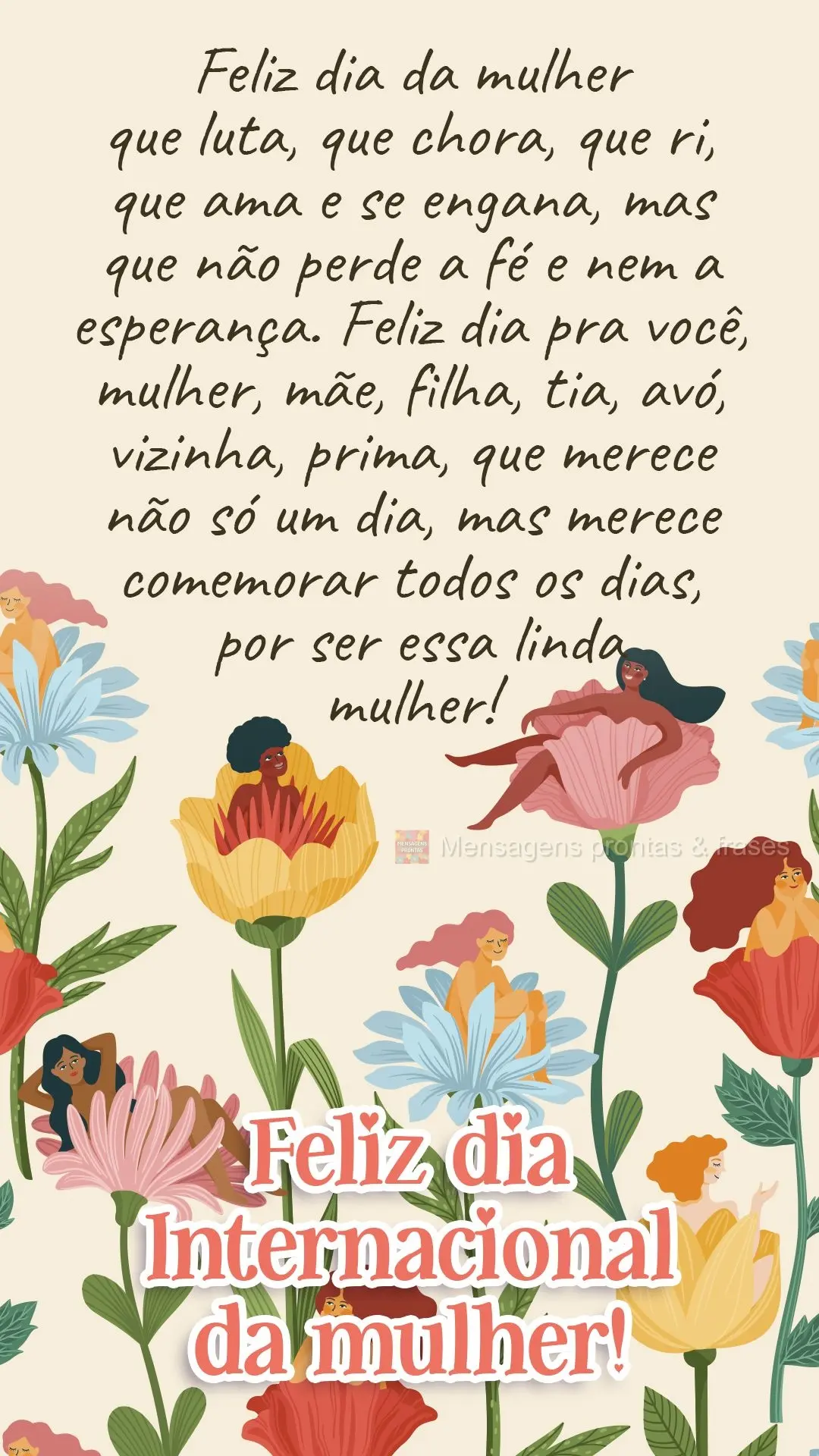 Feliz dia da mulher que luta, que chora, que ri, que ama e se engana, mas que não perde a fé e nem a esperança. Feliz dia pra você mulher, mãe, filh...