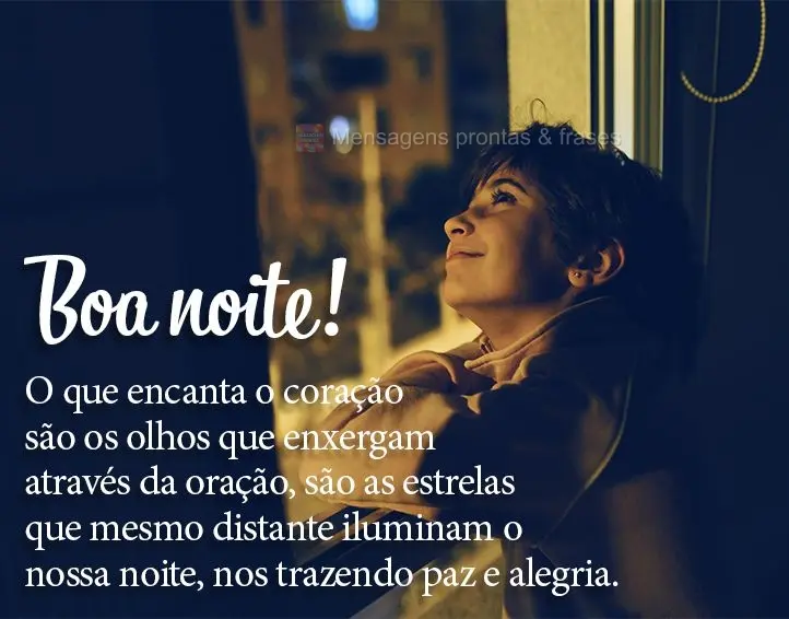 O que encanta o coração são os olhos que enxergam através da oração, são as estrelas que mesmo distantes iluminam a nossa noite, nos traz paz e al...