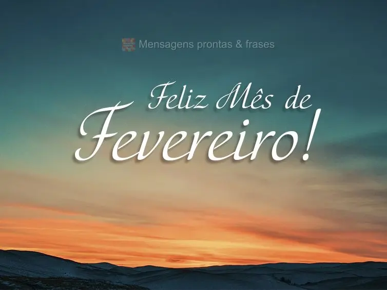 Feliz Mês de Fevereiro!