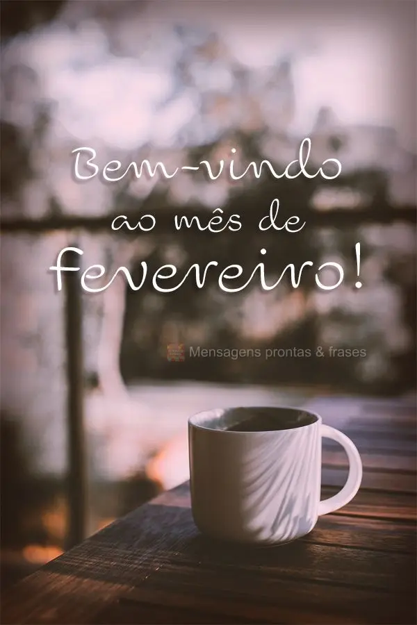 Bem-vindo ao mês de Fevereiro!