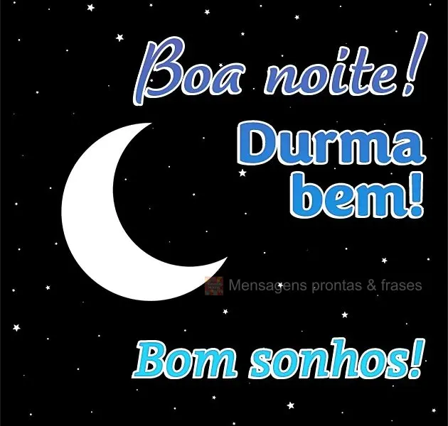 Boa noite! Durma bem! Bons sonhos!