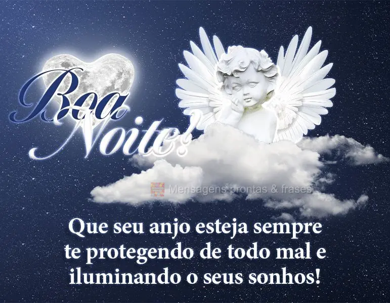 Que seu anjo esteja sempre te protegendo de todo mal e iluminando os seus sonhos! Boa noite!