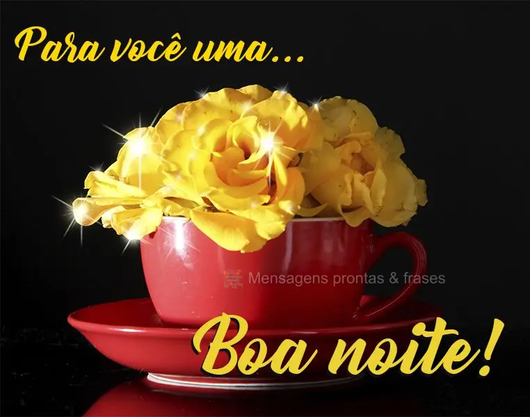 Para você uma... Boa noite!