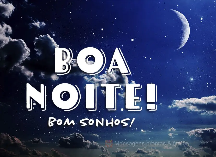 Boa noite! Bons sonhos!