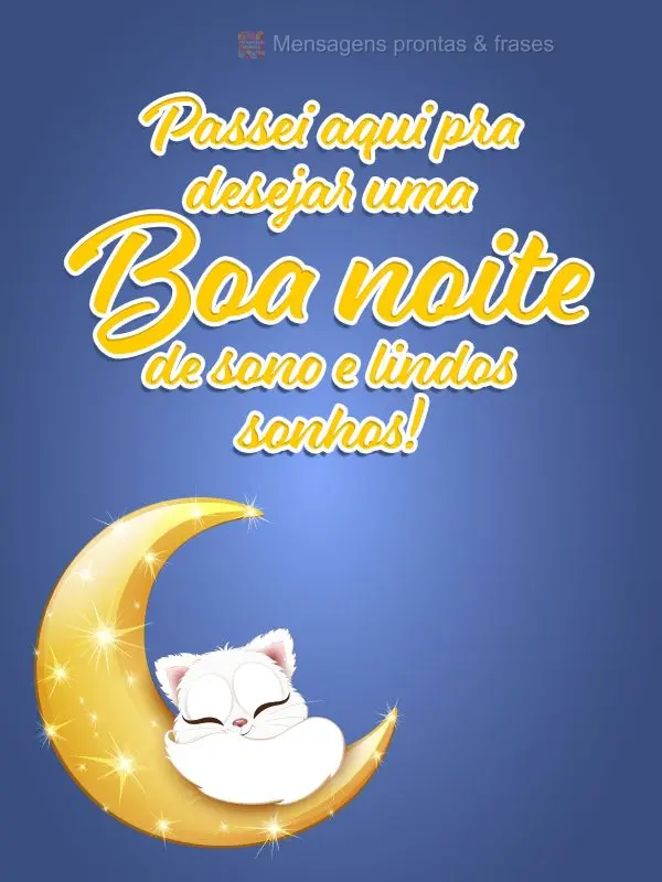 Passei aqui pra desejar uma boa noite de sono e lindos sonhos!