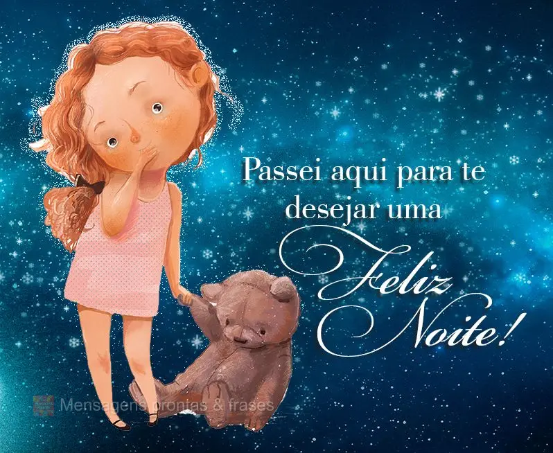 Passei aqui para te desejar uma Feliz noite!