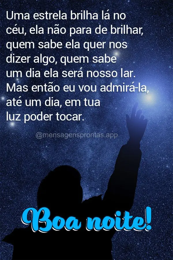 Uma estrela brilha lá no céu, ela não para de brilhar. Quem sabe ela quer nos dizer algo, quem sabe um dia ela será nosso lar. Mas então eu vou admi...