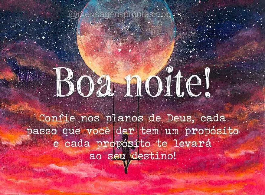 Confie nos planos de Deus, cada passo que você der tem um propósito e cada propósito te levará ao seu destino! Boa noite!
