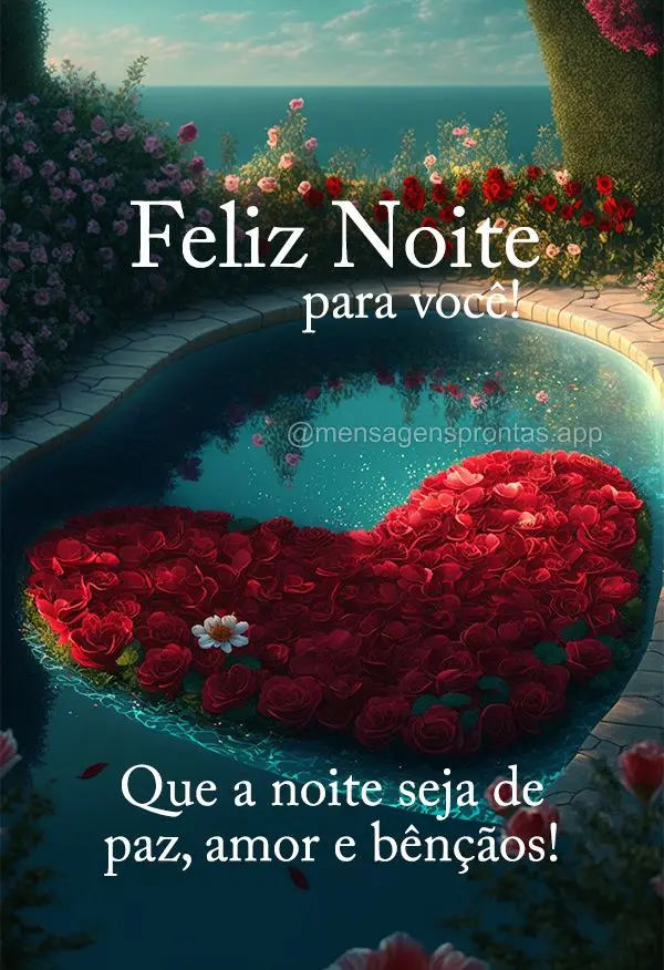 Que a noite seja de paz, amor e bênçãos!  Feliz Noite para você!