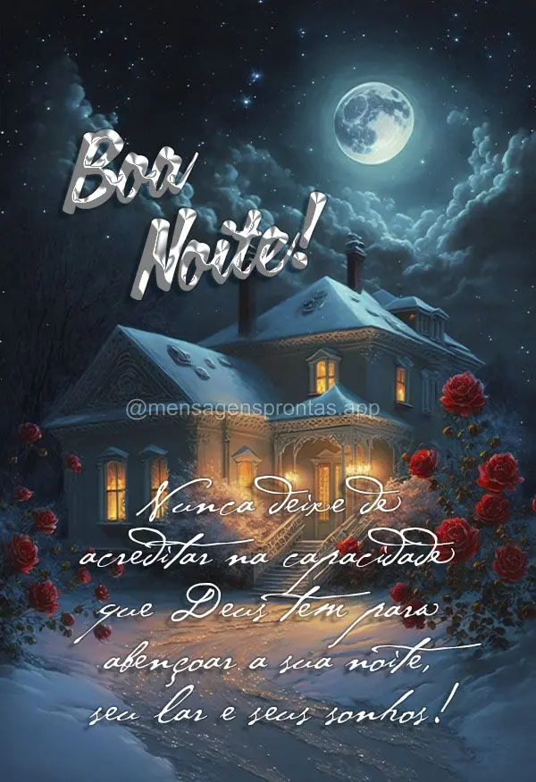 Nunca deixe de acreditar na capacidade que Deus tem para abençoar a sua noite, seu lar e seus sonhos! Boa noite!