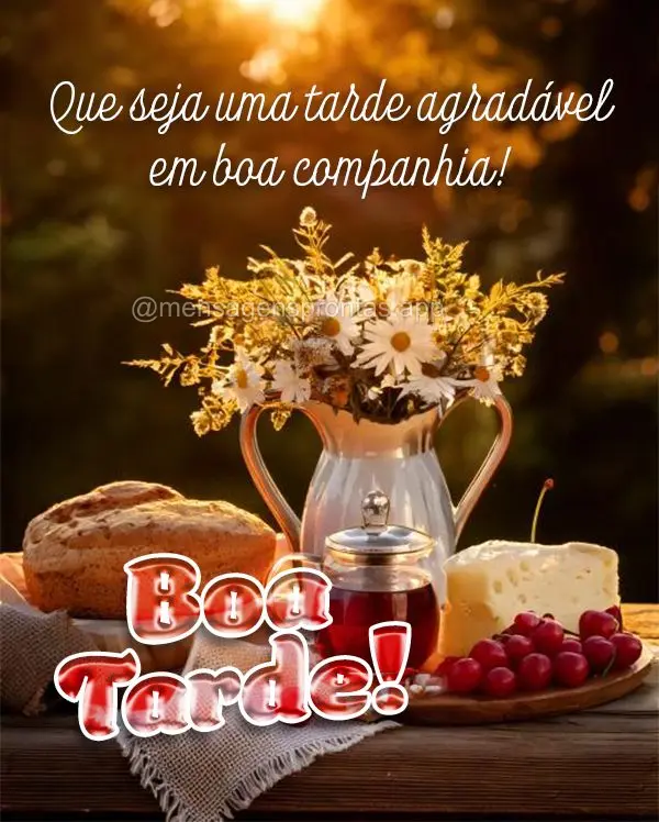 Que seja uma tarde agradável em boa companhia!  Boa tarde!