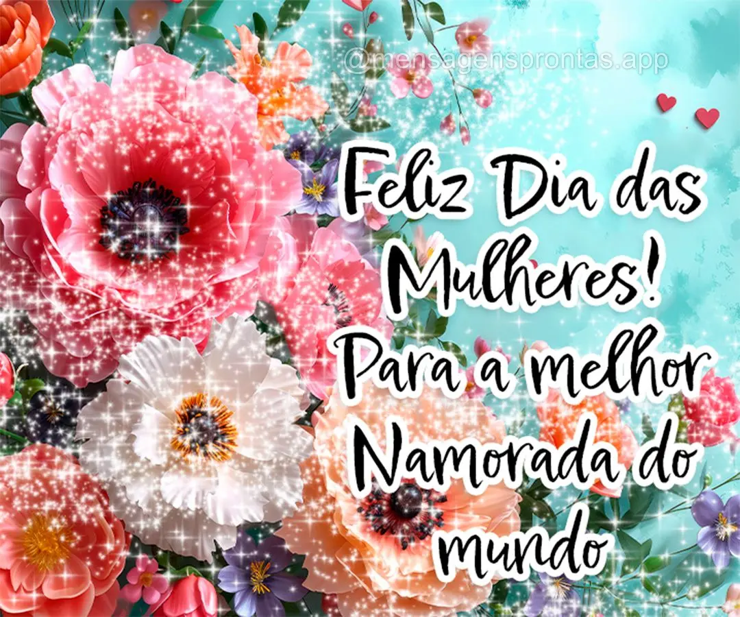 Feliz Dia das Mulheres! Para a melhor Namorada do mundo