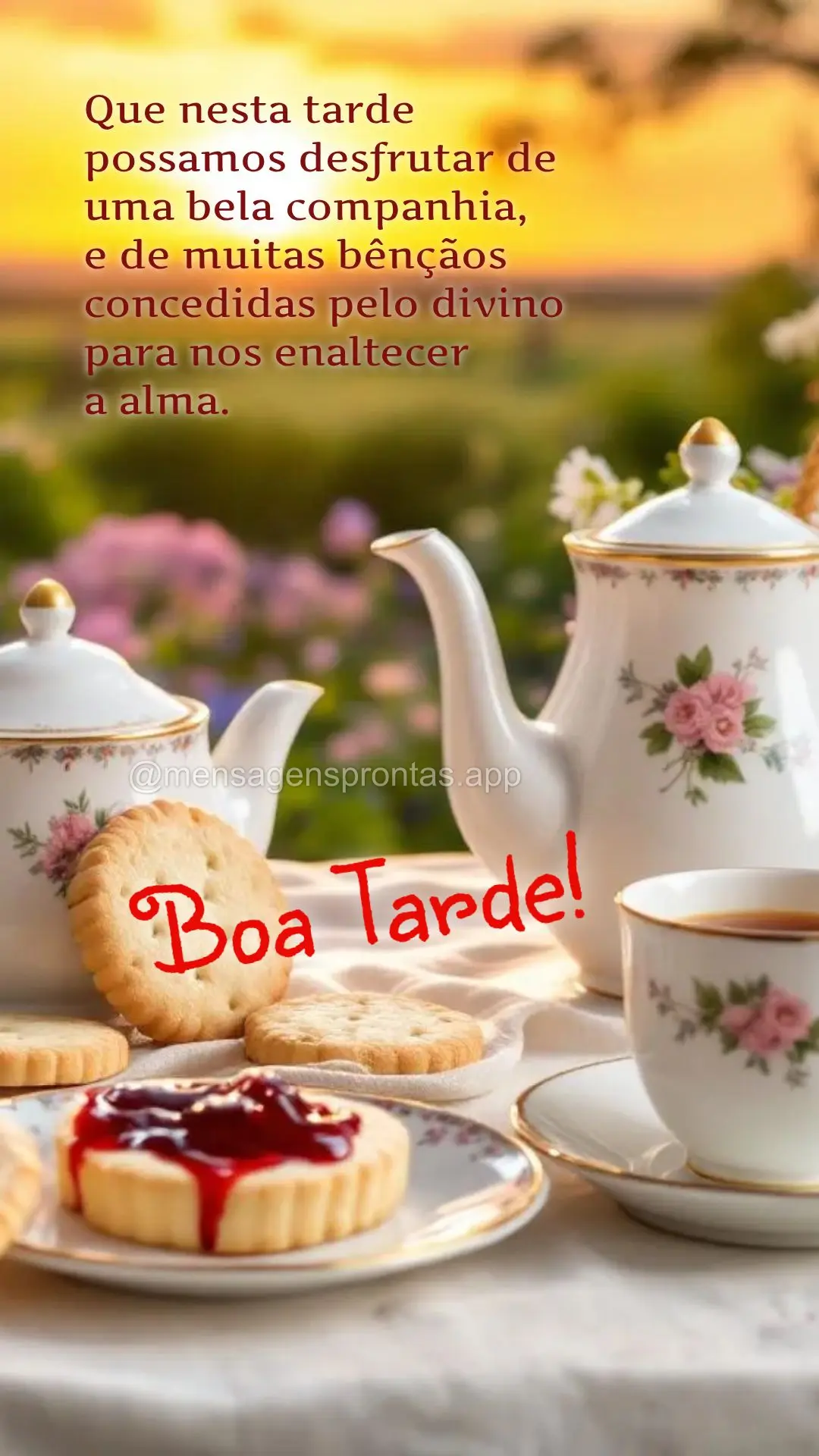 Que nesta tarde possamos desfrutar de uma bela companhia, 
e de muitas bênçãos concedidas pelo divino para nos enaltecer 
a alma. Boa Tarde!