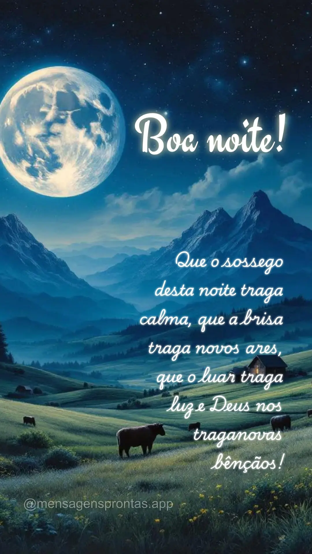 Que o sossego 
desta noite traga 
calma, que a brisa traga novos ares, 
que o luar traga
 luz e Deus nos 
traganovas
 bênçãos! Boa noite!