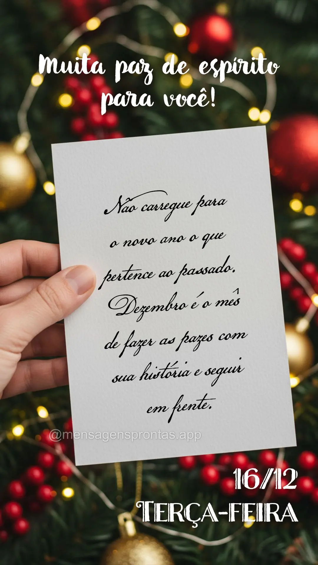 Não carregue para o novo ano o que pertence ao passado. Dezembro é o mês de fazer as pazes com sua história e seguir em frente. Muita paz de espírit...