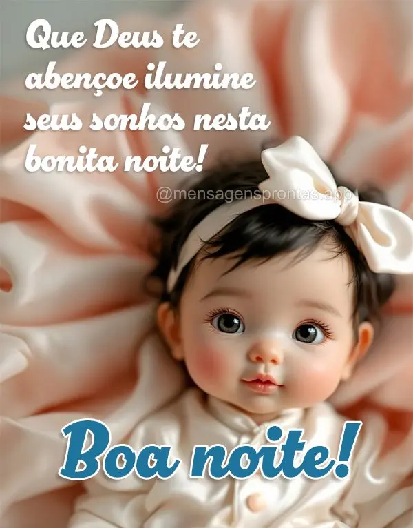 Que Deus te abençoe ilumine seus sonhos nesta bonita noite! Boa noite!